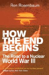 How the End Begins : The Road to a Nuclear World War III