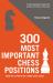 300 Most Important Chess Positions