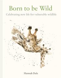 Born to Be Wild : Celebrating New Life for Vulnerable Wildlife