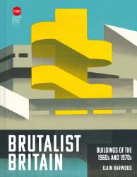 Brutalist Britain : The Rise of Concrete