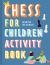 Chess for Children Activity Book