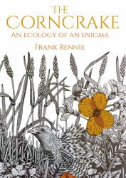 The Corncrake : An Ecology of an Enigma