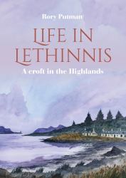 Life in Lethinnis : A Croft in the Highlands