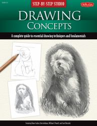 Step-By-Step Studio: Drawing Concepts : A Complete Guide to Essential Drawing Techniques and Fundamentals