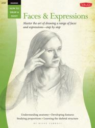 Drawing: Faces and Expressions : Master the Art of Drawing a Range of Faces and Expressions - Step by Step