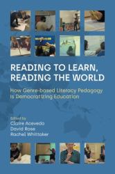 Reading to Learn, Reading the World : How Genre-Based Literacy Pedagogy Is Democratizing Education