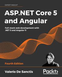 ASP. NET Core 5 and Angular : Full-Stack Web Development with . NET 5 and Angular 11, 4th Edition