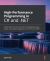 High-Performance Programming in C# and .Net : Understand the Nuts and Bolts of Developing Robust, Faster, and Resilient Applications in C# 10.0 and . Net 6