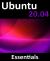 Ubuntu 20. 04 Essentials : A Guide to Ubuntu 20. 04 Desktop and Server Editions