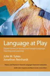 Language at Play : Digital Games in Second and Foreign Language Teaching and Learning