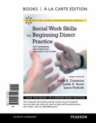 Social Work Skills for Beginning Direct Practice : Text, Workbook, and Interactive Web Based Case Studies, Books a la Carte Edition