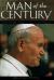 Man of the Century : The Life and Times of Pope John Paul II