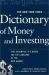 The New York Times Dictionary of Money and Investing : The Essential A-to-Z Guide to the Language of the New Market