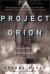 Project Orion : The True Story of the Atomic Spaceship