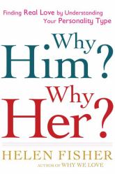 Why Him? Why Her? : Finding Real Love by Understanding Your Personality Type