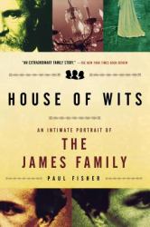 House of Wits : An Intimate Portrait of the James Family