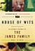 House of Wits : An Intimate Portrait of the James Family