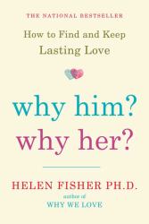 Why Him? Why Her? : How to Find and Keep Lasting Love