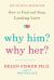 Why Him? Why Her? : How to Find and Keep Lasting Love