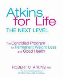 Dr. Atkins for Life : The Controlled Diet for Permanent Weight Loss and Good Health