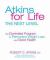 Dr. Atkins for Life : The Controlled Diet for Permanent Weight Loss and Good Health