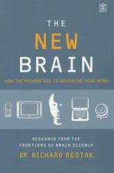 The New Brain : How the Modern Age Is Rewiring Your Mind