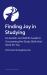 Finding Joy in Studying : An Autistic and ADHD Guide to Uncovering the Study Skills That Work for You