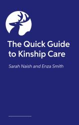 The Essential Guide to Kinship Care : Trauma-Informed, Practical Help for You and Your Family