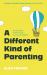 A Different Kind of Parenting : Neurodivergent Families Finding a Way Through Together