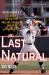 The Last Natural : Bryce Harper's Big Gamble in Sin City and the Greatest Amateur Season Ever