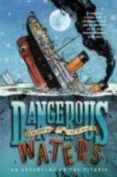 Dangerous Waters : An Adventure on the Titanic