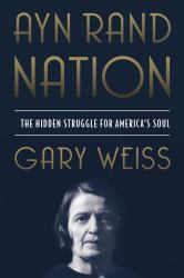 Ayn Rand Nation : The Hidden Struggle for America's Soul