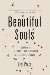 Beautiful Souls : The Courage and Conscience of Ordinary People in Extraordinary Times