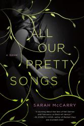 All Our Pretty Songs : A Novel