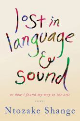 Lost in Language and Sound : Or How I Found My Way to the Arts: Essays