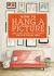 How to Hang a Picture : And Other Essential Lessons for the Stylish Home