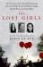 The Lost Girls : The True Story of the Cleveland Abductions and the Incredible Rescue of Michelle Knight, Amanda Berry, and Gina Dejesus