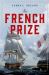 The French Prize : A Novel