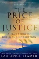 The Price of Justice : A True Story of Greed and Corruption