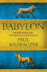 Babylon : Mesopotamia and the Birth of Civilization