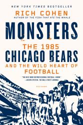 Monsters: the 1985 Chicago Bears and the Wild Heart of Football