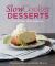 Slow Cooker Desserts : Oh So Easy, Oh So Delicious!