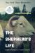 The Shepherd's Life : Modern Dispatches from an Ancient Landscape