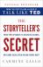 The Storyteller's Secret : From TED Speakers to Business Legends, Why Some Ideas Catch on and Others Don't