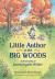 Little Author in the Big Woods : A Biography of Laura Ingalls Wilder