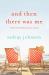 And Then There Was Me : A Novel of Friendship, Secrets and Lies