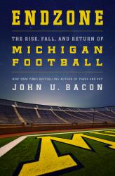 Endzone : The Rise, Fall and Return of Michigan Football