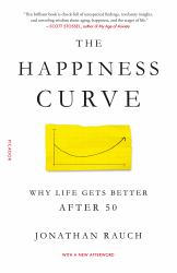 The Happiness Curve : Why Life Gets Better After 50