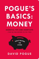 Pogue's Basics: Money : Essential Tips and Shortcuts (That No One Bothers to Tell You) about Beating the System