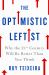 The Optimistic Leftist : Why the 21st Century Will Be Better Than You Think